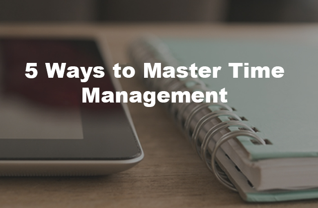 Guide to Become a Master of Time Management in 5 Simple Ways