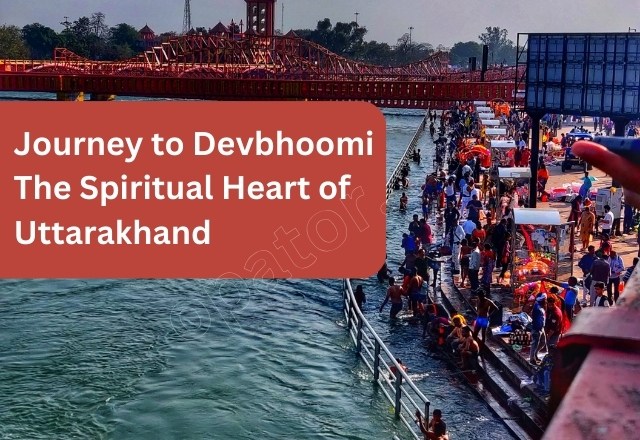 Journey to Devbhoomi: The Spiritual Heart of Uttarakhand