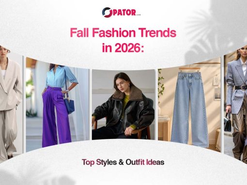 Fall Fashion Trends in 2026 Top Styles & Outfit Ideas - Opator